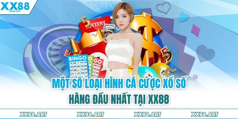 Một số loại hình cá cược xổ số hàng đầu nhất tại XX88